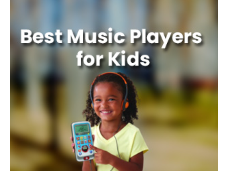 6 Best Music Players for Kids to Enjoy Favorite Music