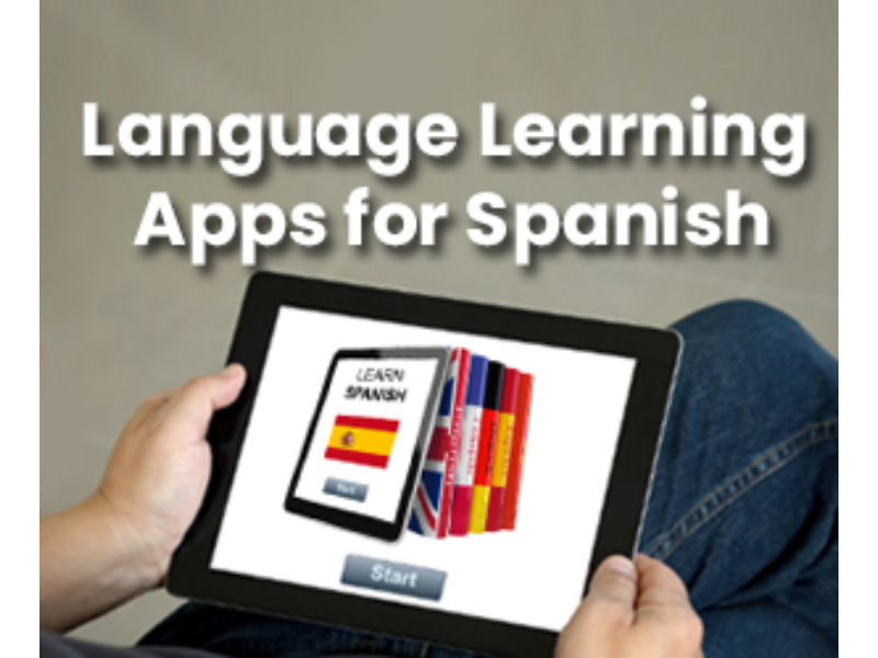 Best Spanish Learning Apps to Improve Your Opportunities